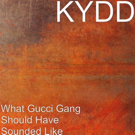 What Gucci Gang should have sounded like 